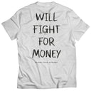 Will Fight For Money T-shirt - White