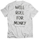 Will Roll For Money T-shirt - White