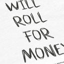Will Roll For Money T-shirt - White