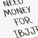 Need Money For IBJJF T-Shirt - White